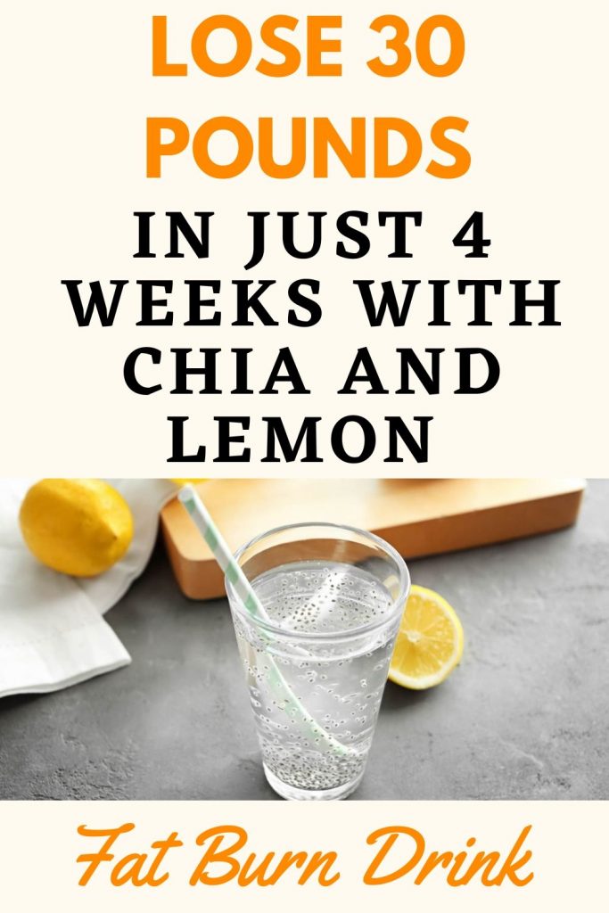 Lose 30 Pounds In Just 4 Weeks With Chia And Lemon Fat Burn Drink
